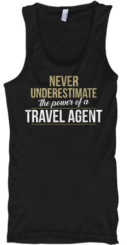Travel Agent Never Underestimate A Travel Agent