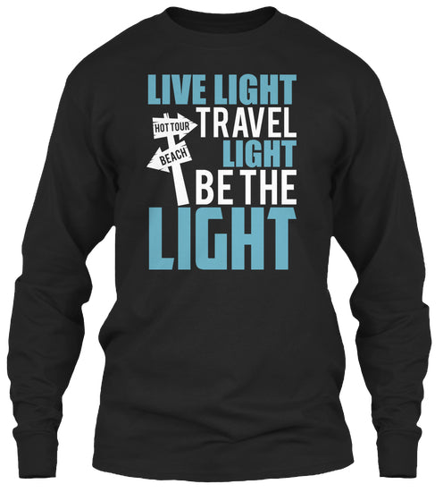 Live Light Travel Light Be the Light T-S