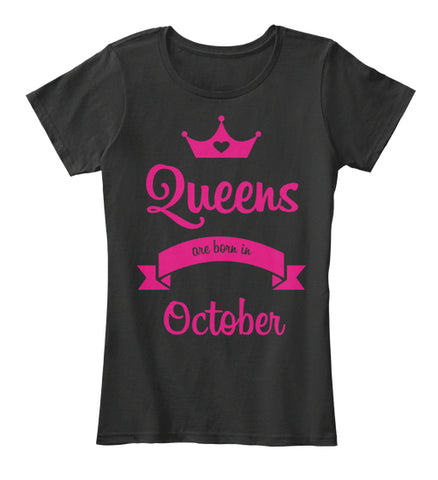 QUEENS ARE BORN IN OCTOBER T Shirt