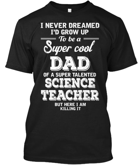 Super cool Dad of Science Teacher