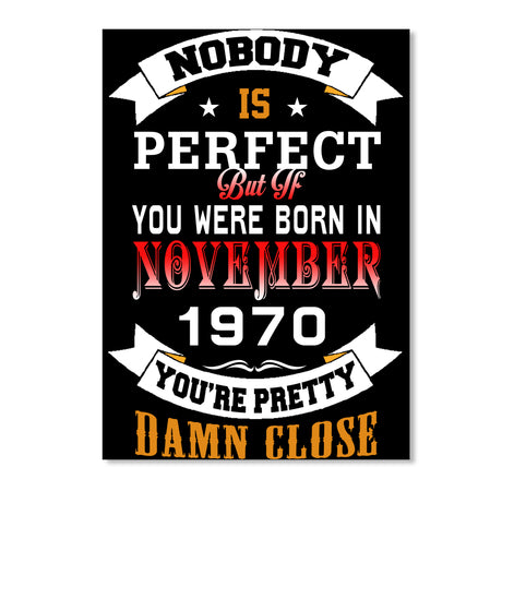 BORN NOVEMBER 1970 BIRTHDAY 47TH PERFECT