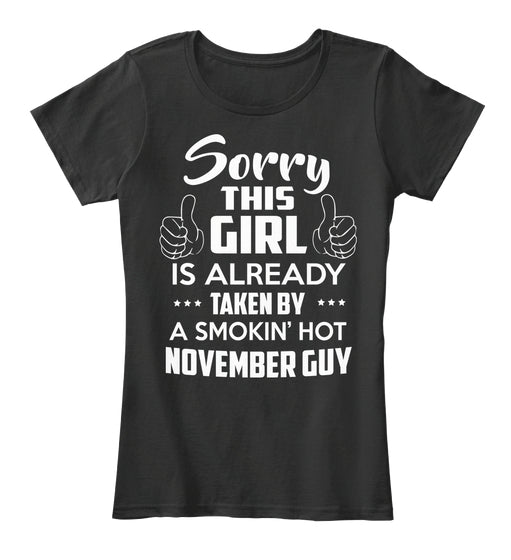 SORRY THIS GIRL IS ALREADY TAKEN BY A SMOKIN'S HOT NOVEMBER GUY