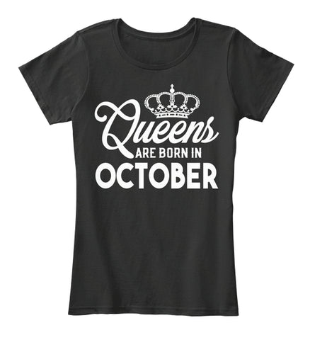 QUEENS ARE BORN IN OCTOBER T Shirt