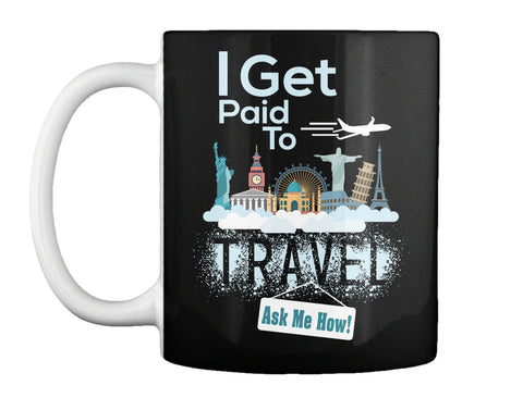 I Get Paid To Travel - LIMITED EDITION
