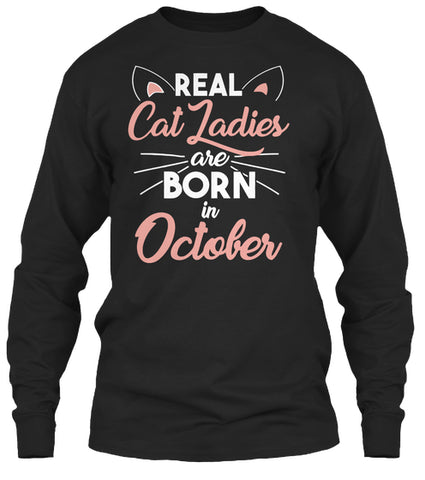 Real cat ladies are born in October T-shirt