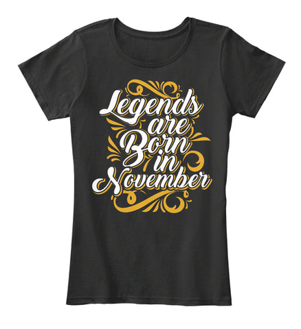 Legends Are Born in November Tees