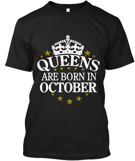 QUEENS ARE BORN IN OCTOBER T Shirt