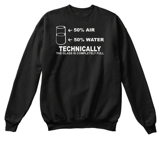 Technically The Glass Is Completely Science Sarcasm Funny Cool Humor T-Shirts