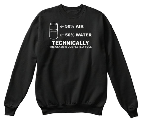 Technically The Glass Is Completely Science Sarcasm Funny Cool Humor T-Shirts