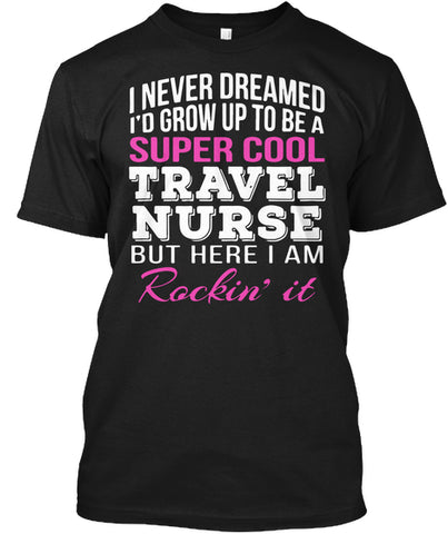 Super Cool Travel Nurse t Shirt Custom Ultra Cotton