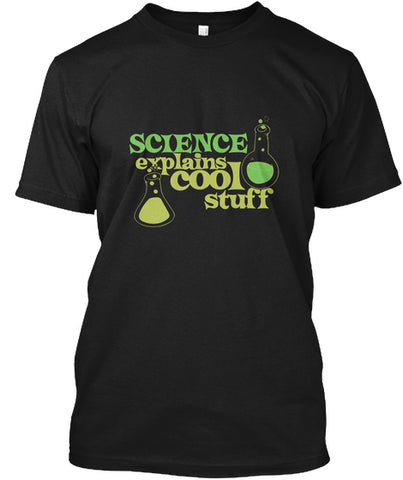 Science explains cool stuff T Shirt