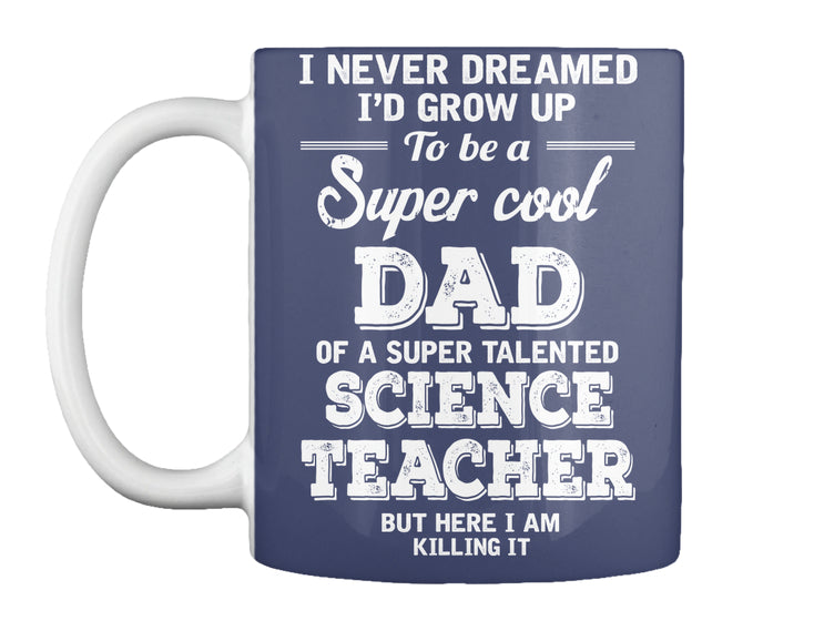Super cool Dad of Science Teacher
