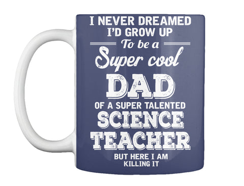 Super cool Dad of Science Teacher