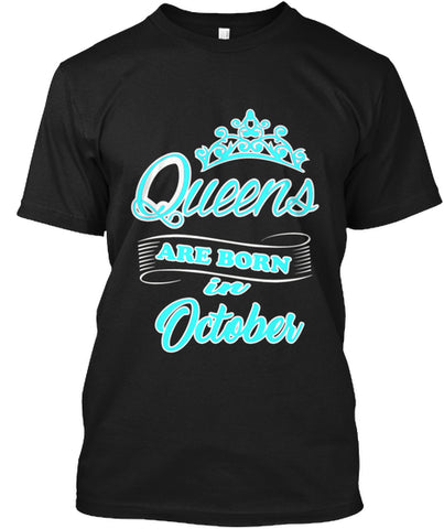 QUEENS ARE BORN IN OCTOBER T Shirt
