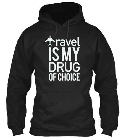 Travel Is My Drug Of Choice
