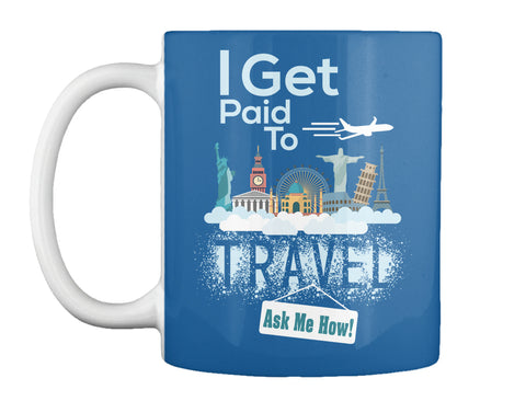 I Get Paid To Travel - LIMITED EDITION