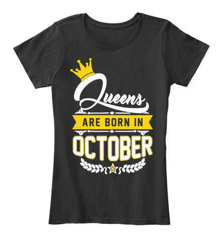 QUEENS ARE BORN IN OCTOBER T Shirt