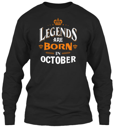 LEGENDS ARE BORN IN OCTOBER T shirt