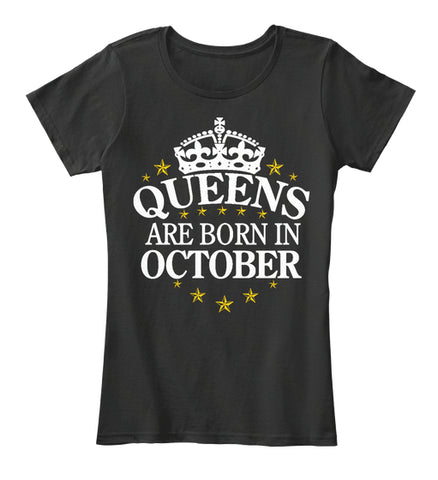 QUEENS ARE BORN IN OCTOBER T Shirt