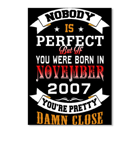 BORN NOVEMBER 2007 BIRTHDAY 10TH PERFECT