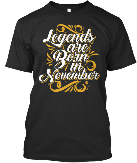 Legends Are Born in November Tees