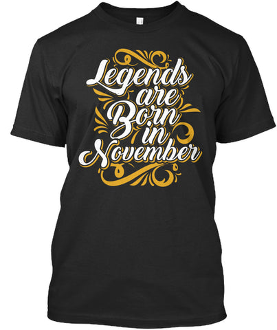 Legends Are Born in November Tees