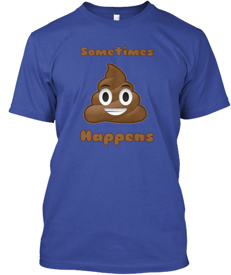 Poop Happens - Funny Emoji Shirt.