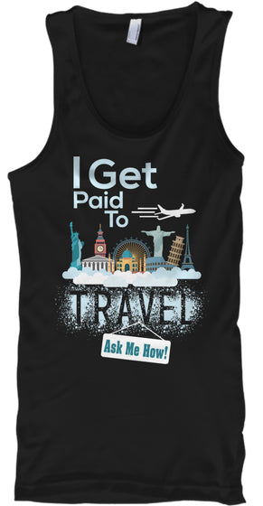 I Get Paid To Travel - LIMITED EDITION