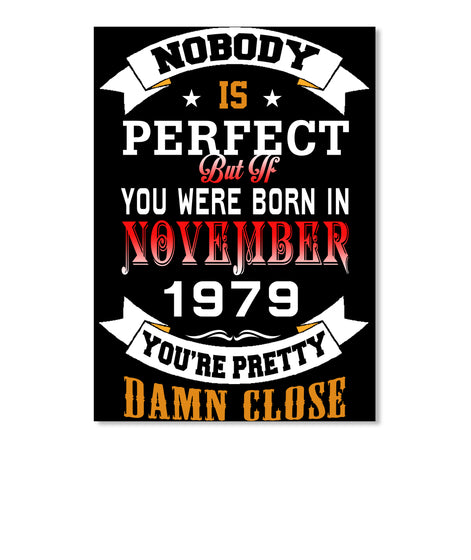 BORN NOVEMBER 1979 BIRTHDAY 38TH PERFECT