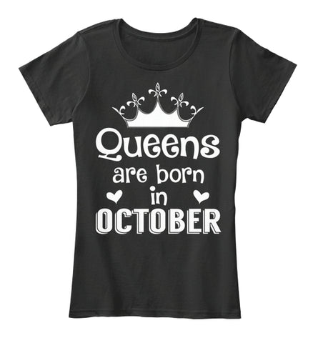 QUEENS ARE BORN IN OCTOBER T Shirt