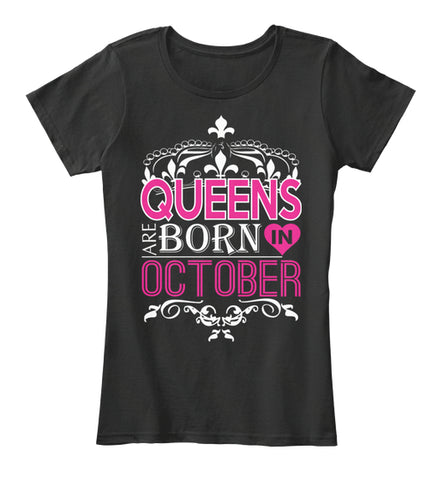 QUEENS ARE BORN IN OCTOBER T Shirt