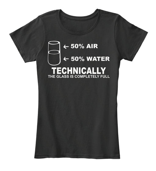 Technically The Glass Is Completely Science Sarcasm Funny Cool Humor T-Shirts