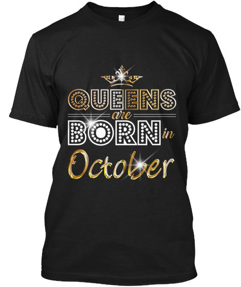 QUEENS ARE BORN IN OCTOBER T Shirt
