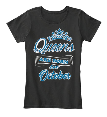 QUEENS ARE BORN IN OCTOBER T Shirt