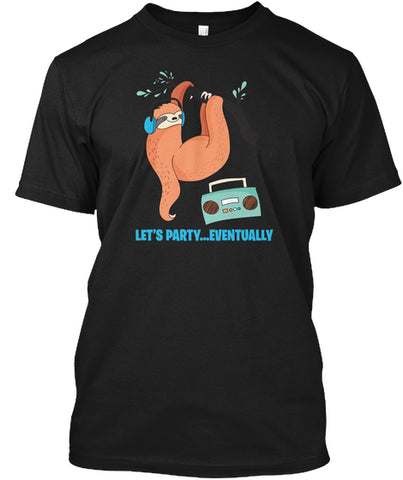 Let's Party.. Eventually - Cartoon Sloth