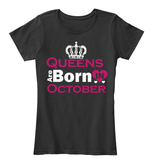 QUEENS ARE BORN IN OCTOBER T Shirt