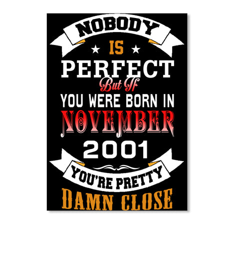 BORN NOVEMBER 2001 BIRTHDAY 16TH PERFECT