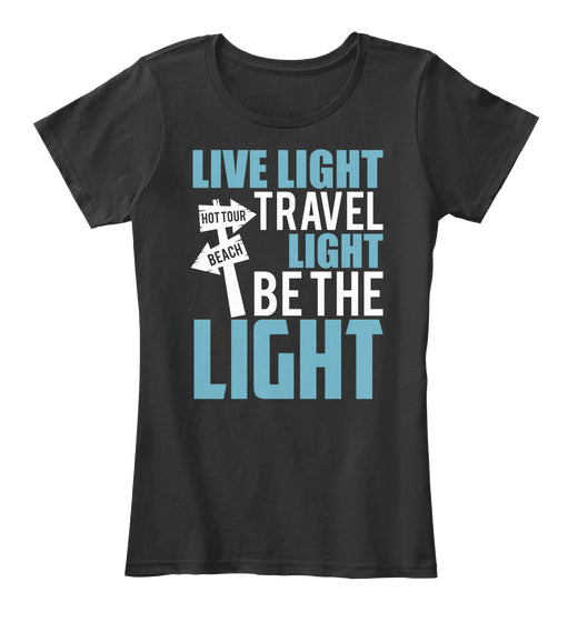 Live Light Travel Light Be the Light T-S