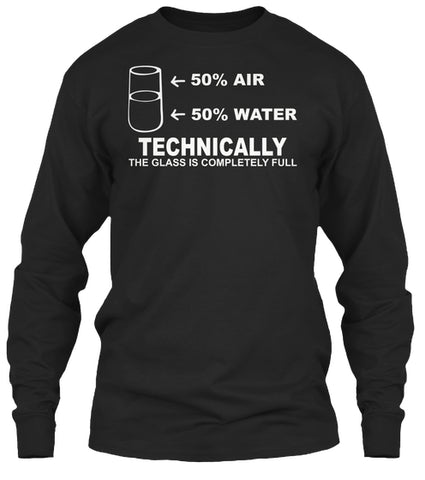 Technically The Glass Is Completely Science Sarcasm Funny Cool Humor T-Shirts