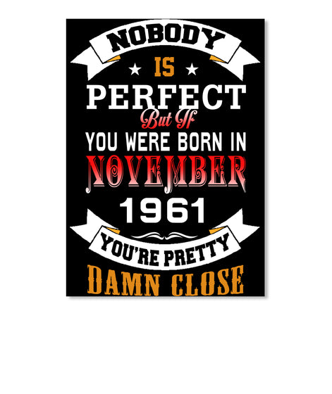 BORN NOVEMBER 1961 BIRTHDAY 56TH PERFECT
