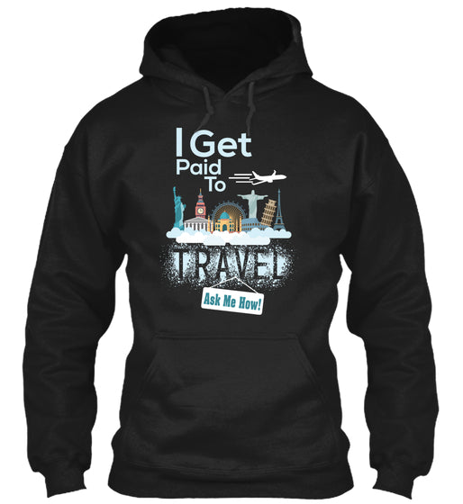 I Get Paid To Travel - LIMITED EDITION