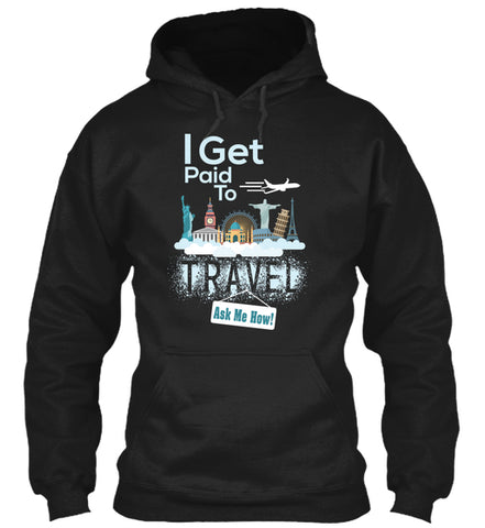 I Get Paid To Travel - LIMITED EDITION