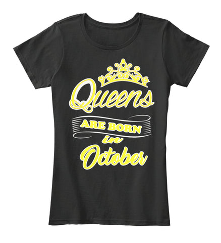 QUEENS ARE BORN IN OCTOBER T Shirt