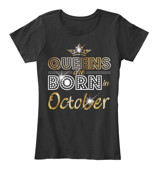 QUEENS ARE BORN IN OCTOBER T Shirt