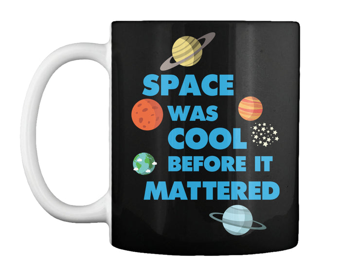 Space was Cool before it Mattered Science T-Shirt