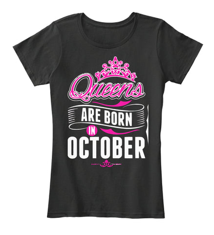 QUEENS ARE BORN IN OCTOBER T Shirt