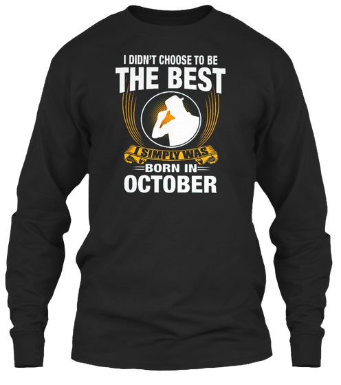 I SIMPLY WAS BORN IN OCTOBER T SHIRT