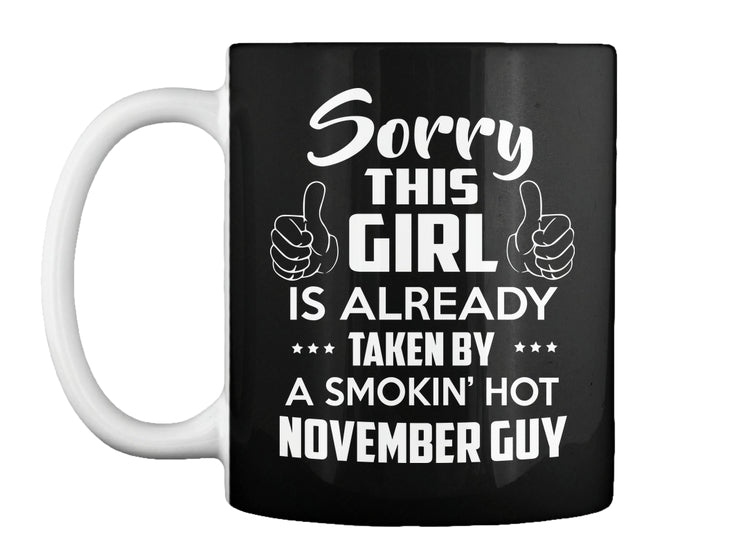 SORRY THIS GIRL IS ALREADY TAKEN BY A SMOKIN'S HOT NOVEMBER GUY