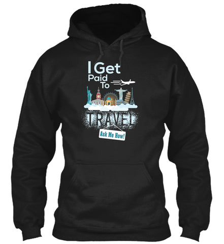 I Get Paid To Travel - LIMITED EDITION