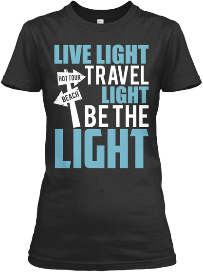 Live Light Travel Light Be the Light T-S